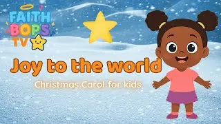 Joy to the World | Animated Christmas Carol for Kids | Faith Bops TV