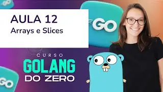 Lesson 12 - Arrays and Slices [GOLANG FROM ZERO COURSE]