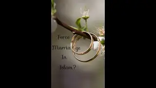Is there force marriage in Islam? #shorts
