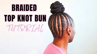 HOW TO DO A BRAIDED TOP KNOT BUN FROM START TO FINISH ( SHE GOT A FREE HAIR SERVICE! ) 