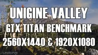 GTX Titan Unigine Valley Benchmark 2560x1440 1920x1080