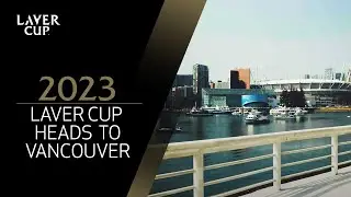 Moving On: Laver Cup 2023 Heads To Vancouver