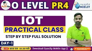 🖥️ Day-1 | Internet of Things PR4 | IoT Practical Class | O Level Practical July 2025 | GyanXp