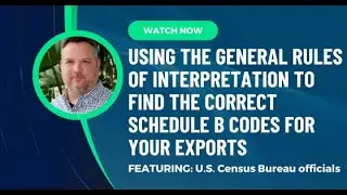 Using the General Rules of Interpretation (GRI) to Find the Correct Schedule B Code for Your Exports