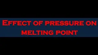 Effect of pressure on melting point