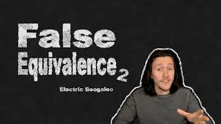 The Concept of False Equivalence Has No Place in Debate. | False Equivalence Is Not a Thing pt. 2