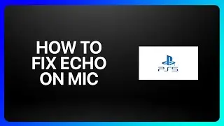 How To Fix Echo On Mic In Ps5 Tutorial