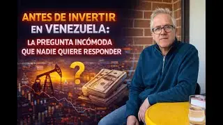 Antes de Invertir en Venezuela: la Pregunta Inc&oacute;moda Que Nadie Quiere Responder