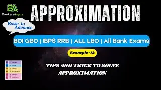 Approximation | Example 12 | Approximation Trick for Bank Exams | BOI GBO | PNB LBO | #BankersAspire