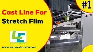 Cast Line For Stretch Film, Cast Film Line, Cast Film Extrusion Line Manufacturer, Leena Extrusion