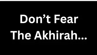 Don&rsquo;t Fear the Akhirah | A Gentle Dua of Hope