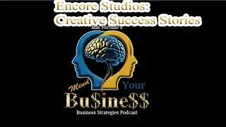 Episode 12: Encore Studios: Creative Success Stories