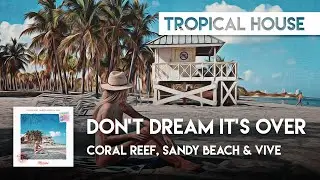 Tropical Cover | Coral Reef, Sandy Beach & Vive - Don&rsquo;t Dream It&rsquo;s Over