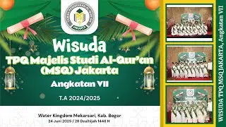 WISUDA TPQ MSQ JAKARTA Angkatan VII --- Selasa, 24 Juni 2025