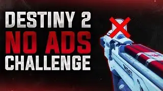 Destiny 2: No ADS Challenge !