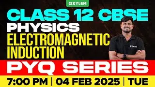 Class 12 CBSE Physics | Electromagnetic Induction - PYQ Series | Xylem 12 CBSE