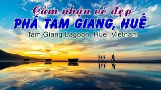 PH&Aacute; TAM GIANG, HUẾ/TAM GIANG LAGOON, HUE, VIETNAM/HTV