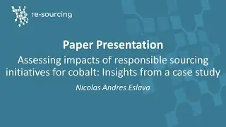 Paper Presentation Assessing impacts of responsible sourcing initiatives for cobalt