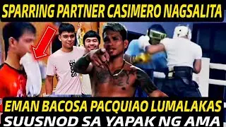 SPARRING PARTNER NI CASIMERO NAGSALITA NA! EMAN BACOSA PACQUIAO SUUSNOD SA YAPAK 