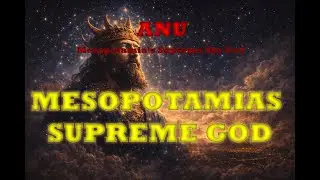 Anu: The Sky King of Mesopotamia &mdash; The God Above All Gods