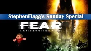 StephenFlagg's Sunday Special - F.E.A.R.