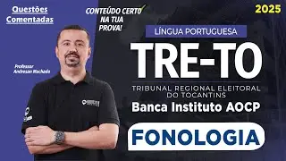 Concurso TRE/TO 2025 - Banca Instituto AOCP | Quest&otilde;es comentadas de FONOLOGIA | Andresan Machado