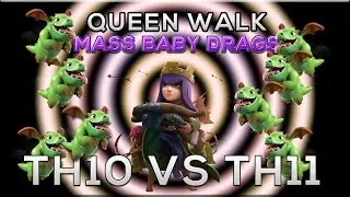 Queen Walk into Mass Baby Drag - Th10 vs TH11