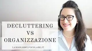 DECLUTTERING VS ORGANIZZAZIONE