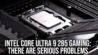 Игровая производительность Intel Core Ultra 9 285K: есть серьёзные проблемы