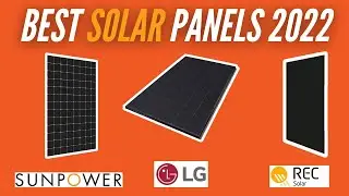 Top 5 - Best Solar Panels Going Into 2022