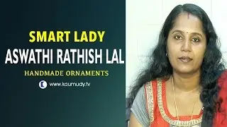 Smart Lady | Aswathi Rathish Lal | Handmade Ornaments | Ladies Hour