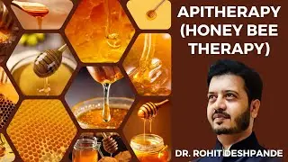Apitherapy (Honey bee therapy) explained by Dr. Rohit Deshpande