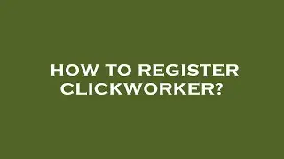 How to register clickworker?