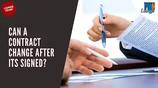 Can a contract change after it is signed?