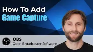How to Add Game Capture in OBS Studio [2026 Guide]