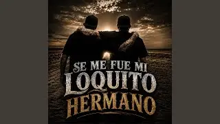 Se Me Fue Mi Loquito Hermano