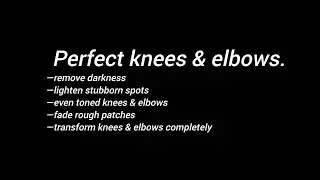get rid of dark knees & elbows. ★ Subliminal