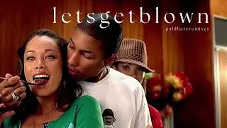 The Neptunes - Let&rsquo;s Get Blown (Gold Haze Remix)
