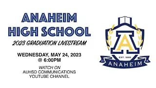 Anaheim High School 2023 Graduation Livestream