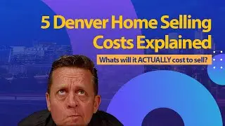 5 Denver Home Selling Costs Explained | Denver Home Seller Guide