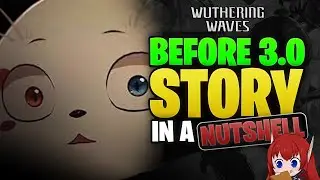 The Entire Wuthering Waves Story in Nutshell | Prepare for Wuwa 3.0