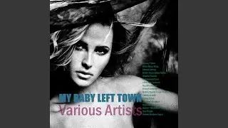 My Baby Left Town