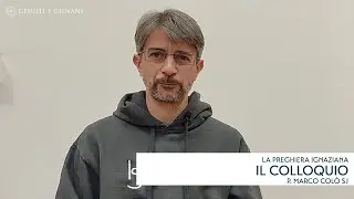 05 - IL COLLOQUIO - La Preghiera Ignaziana