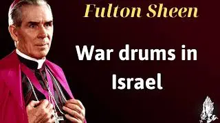 War drums in Israel - Homily Pope Fulton Sheen