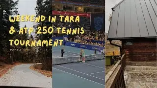 VLOG 22. Тара и ATP 250 | Горы, природа и теннис в Сербии