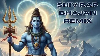Shiv Rap Bhajan Remix 2025 | Om Namah Shivaya | Mahadev Hip Hop Anthem