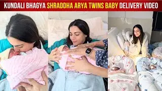 Kundali Bhagya Shraddha Arya Normal Delivery Video From Hospital After Gives Birth To Twins Baby