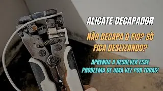 Alicate decapador com DEFEITO, o fio s&oacute; fica DESLIZANDO? Aprenda RESOLVER esse problema!