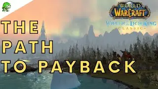 Wotlk Classic The Path to Payback