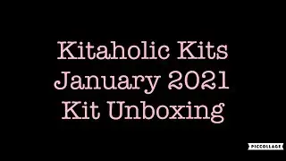Kitaholic Kits - January 2021 Kit Unboxing